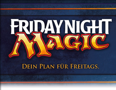 Friday Night Magic / Magic Termine August / September